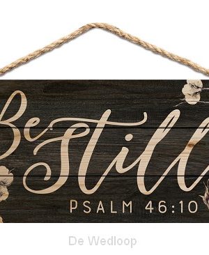 Be still – Psalm 46:10