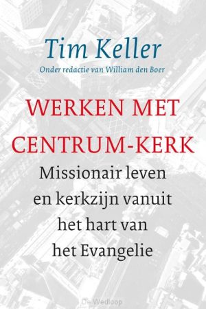 Tim Keller: Werken met Centrum-Kerk (Werkboek)