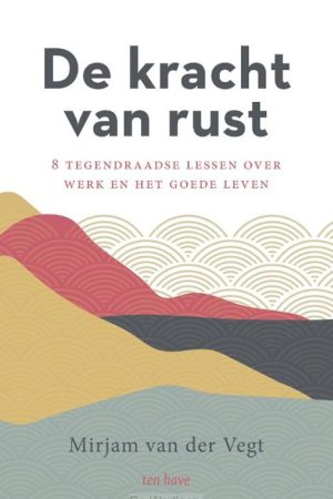 Mirjam van der Vegt: De Kracht van Rust